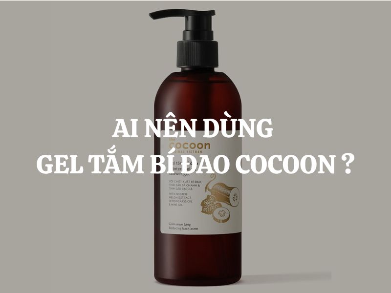 Ai nên dùng Gel tắm bí đao Cocoon để đạt hiệu quả tốt nhất?