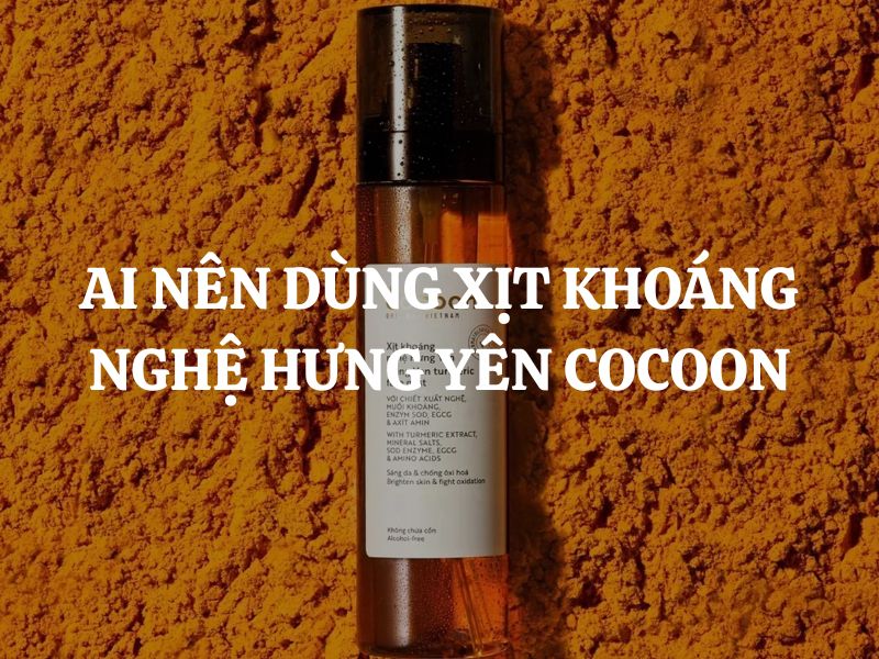Ai nên dùng Xịt khoáng nghệ Hưng Yên Cocoon? Ai không nên dùng?