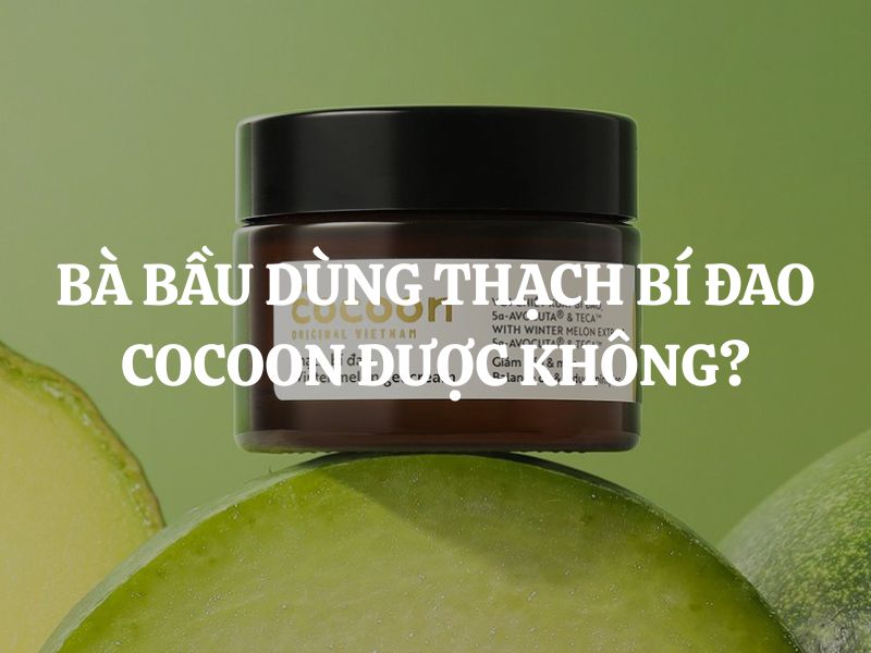 Bà bầu dùng Thạch bí đao Cocoon được không? Giải đáp chi tiết