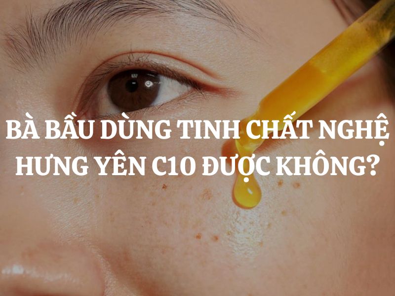 Bà bầu dùng Tinh chất nghệ Hưng Yên Cocoon C10 được không?