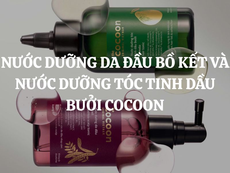 Cách dùng kết hợp Nước dưỡng da đầu bồ kết và Nước dưỡng tóc tinh dầu bưởi Cocoon