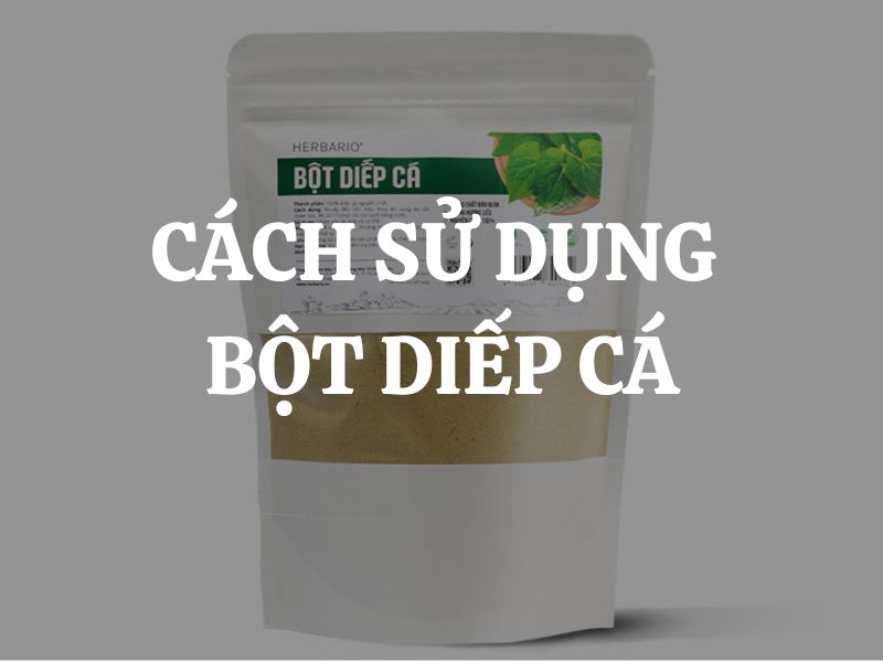 Cách sử dụng bột diếp cá hiệu quả để ngăn ngừa mụn và dưỡng trắng da