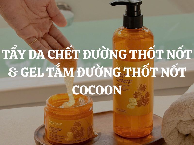 Có nên dùng kết hợp Đường thốt nốt làm sạch da chết và Gel tắm đường thốt nốt Cocoon?