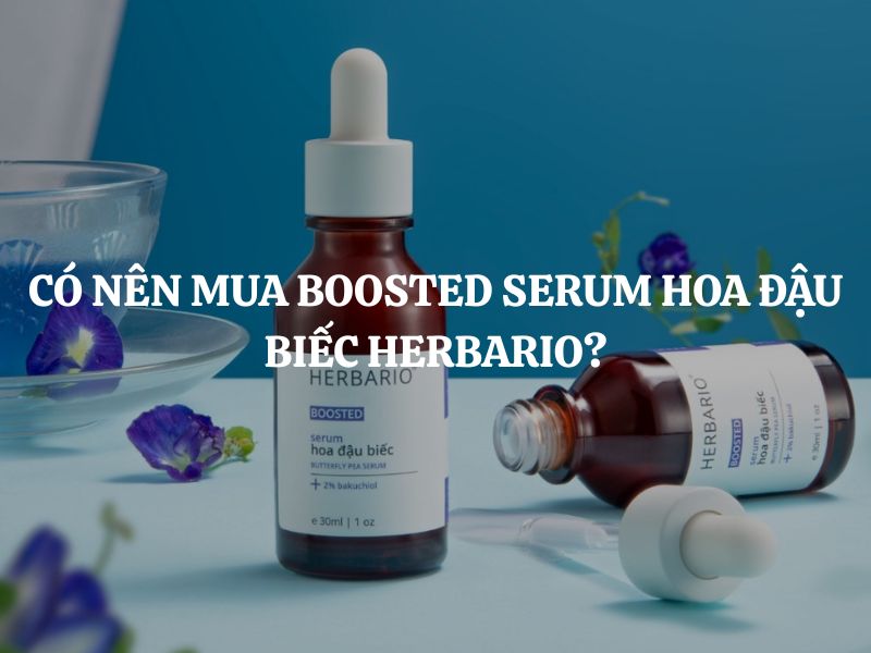 Có nên mua Boosted Serum hoa đậu biếc Herbario để trẻ hóa da?