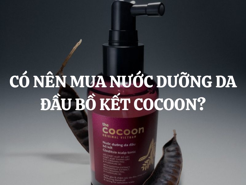 Có nên mua Nước dưỡng da đầu chiết xuất bồ kết Cocoon không?