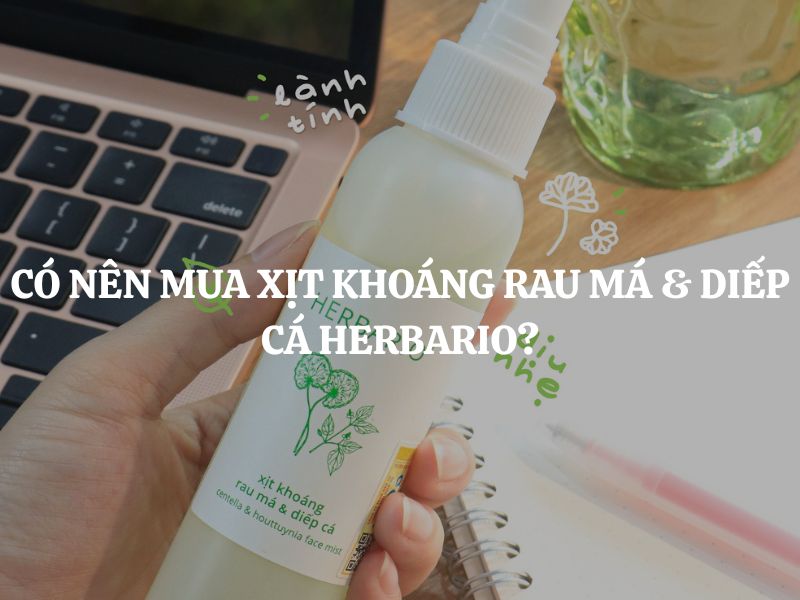Có nên mua Xịt khoáng rau má & diếp cá Herbario cho da dầu mụn?