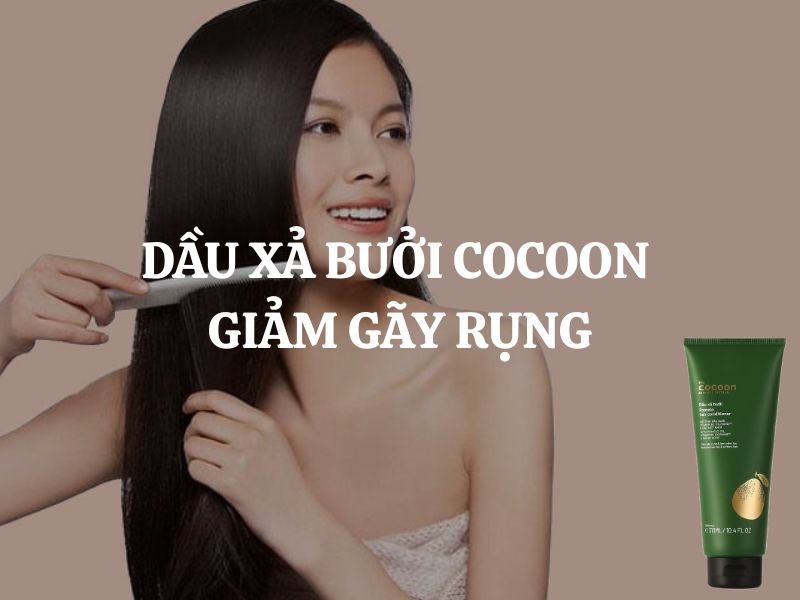 Dầu xả bưởi Cocoon giảm gãy rụng: Giải pháp phục hồi tóc yếu hiệu quả