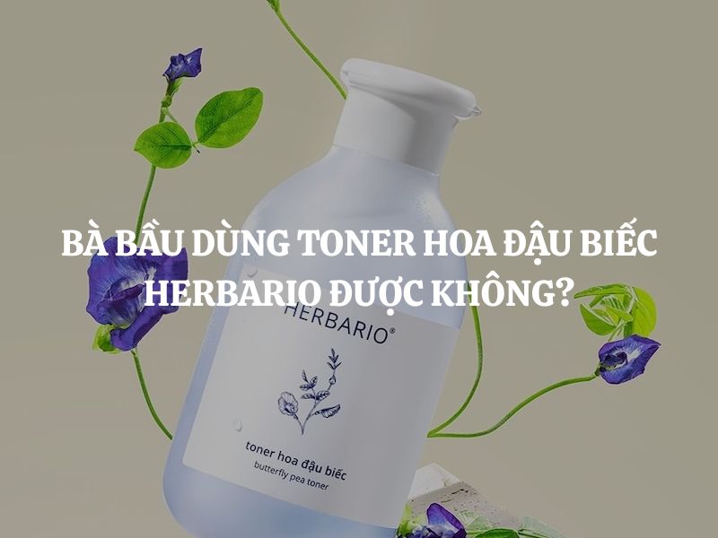 Giải đáp thắc mắc: Bà bầu dùng Toner hoa đậu biếc Herbario được không?