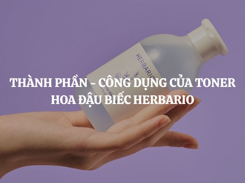 Giải mã thành phần - công dụng của Toner hoa đậu biếc Herbario thuần chay
