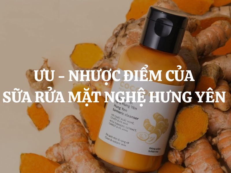 Giải mã Ưu - Nhược điểm của Sữa rửa mặt nghệ Hưng Yên Cocoon