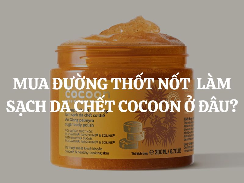 Mua Đường thốt nốt An Giang làm sạch da chết cơ thể Cocoon ở đâu chính hãng, giá tốt?