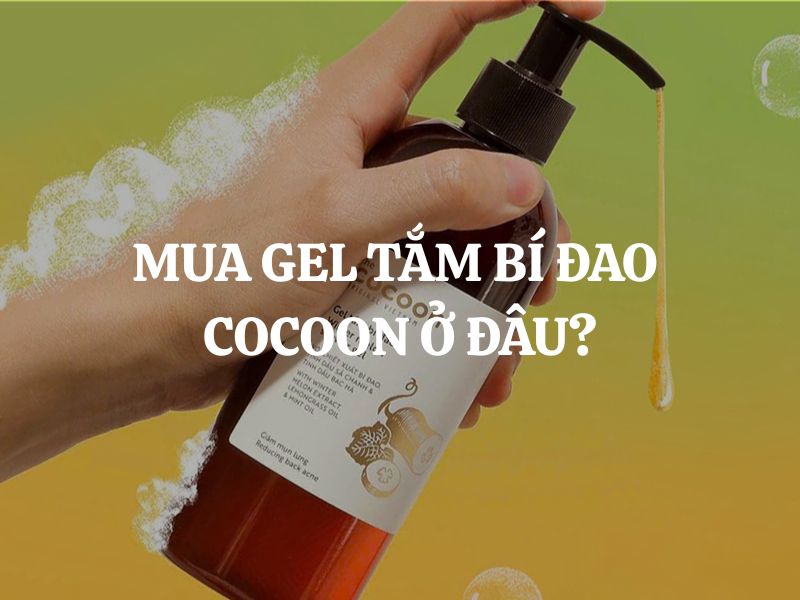 Mua Gel tắm bí đao Cocoon ở đâu uy tín, chất lượng, giá tốt?