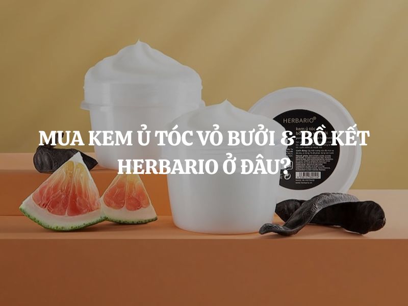Mua Kem ủ tóc vỏ bưởi & bồ kết Herbario ở đâu chính hãng, uy tín, giá tốt?