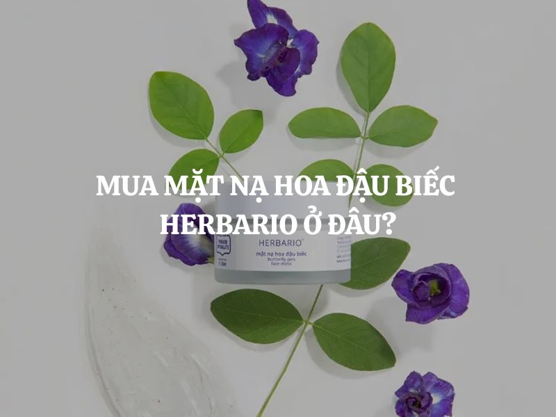 Mua Mặt nạ hoa đậu biếc Herbario ở đâu chính hãng, uy tín, giá tốt?