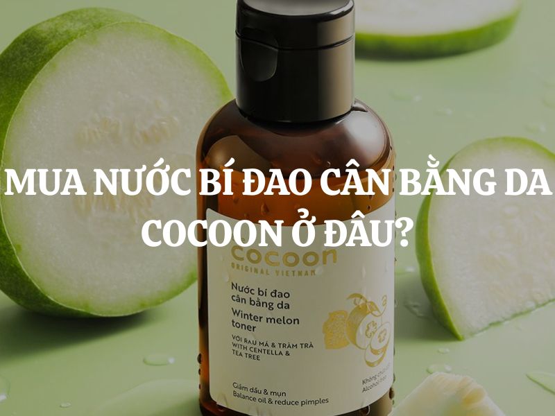 Mua Nước bí đao cân bằng da Cocoon ở đâu chính hãng, uy tín, giá tốt? Mua Nước bí đao cân bằng da Cocoon ở đâu chính hãng, uy tín, giá tốt?