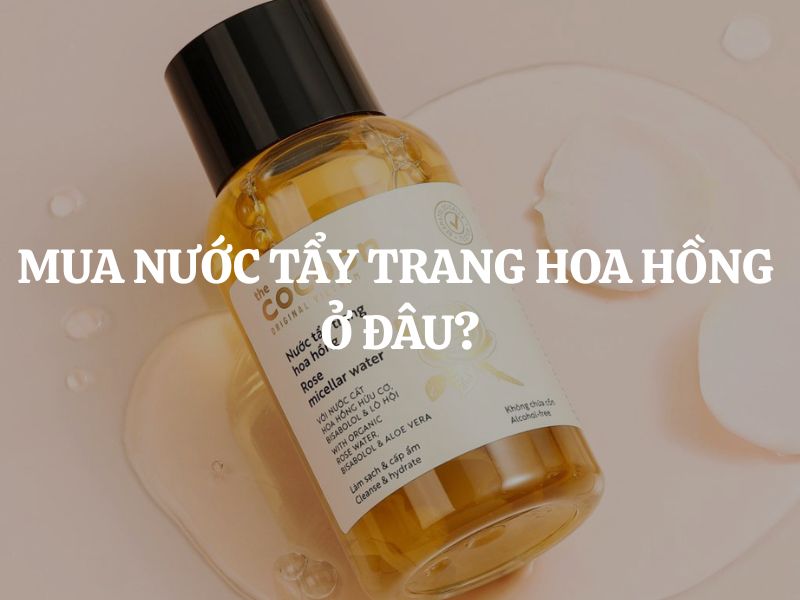 Mua Nước tẩy trang hoa hồng Cocoon ở đâu chính hãng, giá tốt?
