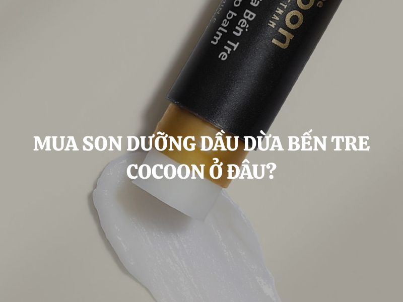 Mua Son dưỡng dầu dừa Bến Tre Cocoon ở đâu chính hãng, giá tốt?