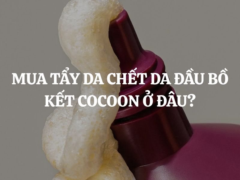 Mua Tẩy da chết da đầu bồ kết Cocoon ở đâu chính hãng uy tín, giá tốt?
