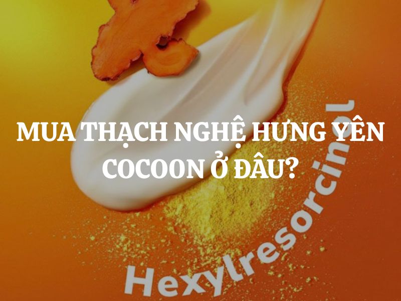 Mua Thạch nghệ Hưng Yên Cocoon ở đâu chính hãng uy tín, giá tốt?