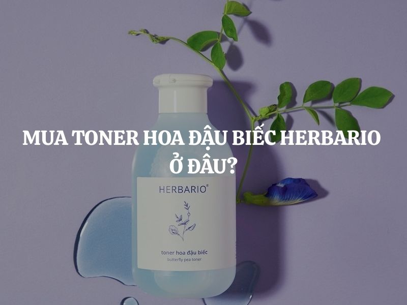 Mua Toner hoa đậu biếc Herbario ở đâu chính hãng, uy tín, giá tốt?