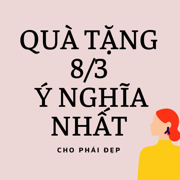 Ngày 8-3 mua gì tặng mẹ, tặng vợ, tặng người yêu, tặng cô, tặng nhân viên ý nghĩa, giá tốt nhất?