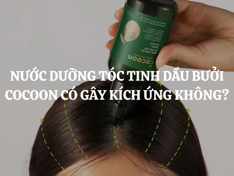 Nước dưỡng tóc tinh dầu bưởi Cocoon có gây kích ứng không?