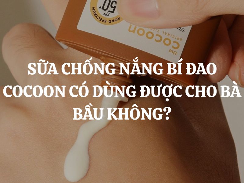 Sữa chống nắng bí đao Cocoon có dùng được cho bà bầu không?