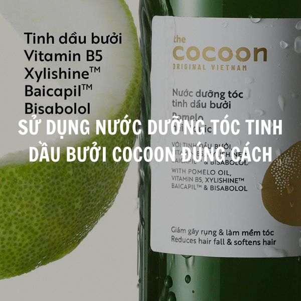 Sử dụng Nước dưỡng tóc tinh dầu bưởi Cocoon đúng cách, hiệu quả cao