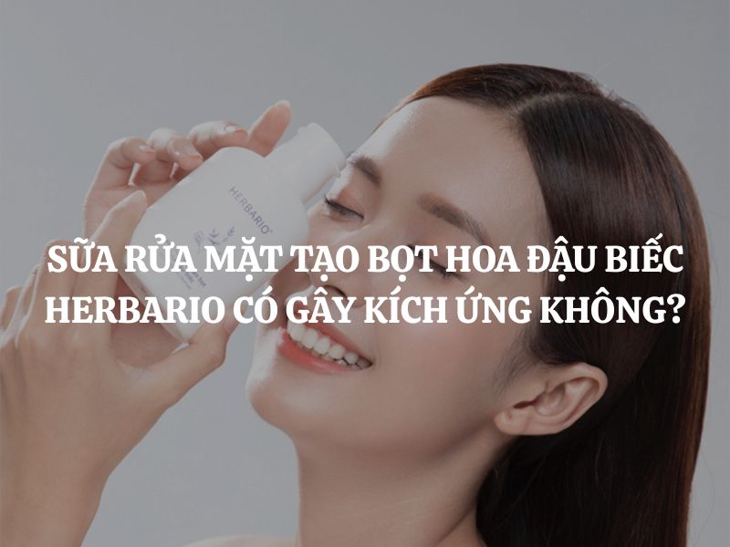 Sữa rửa mặt tạo bọt Hoa đậu biếc Herbario có gây kích ứng không?