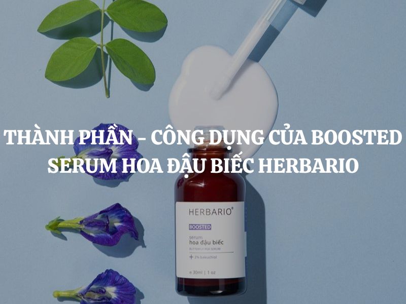 Thành phần - công dụng của Boosted Serum hoa đậu biếc Herbario có tốt không?