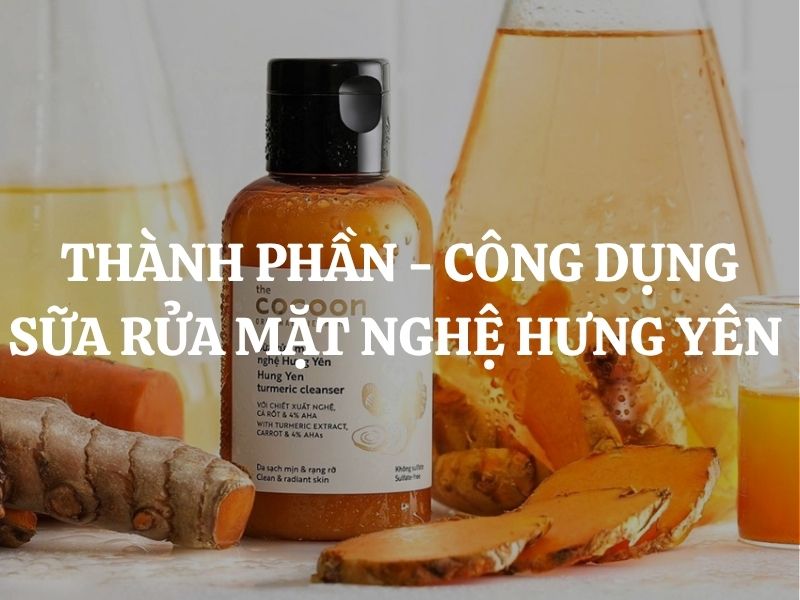 Thành phần - công dụng của Sữa rửa mặt nghệ Hưng Yên Cocoon có gì nổi bật?