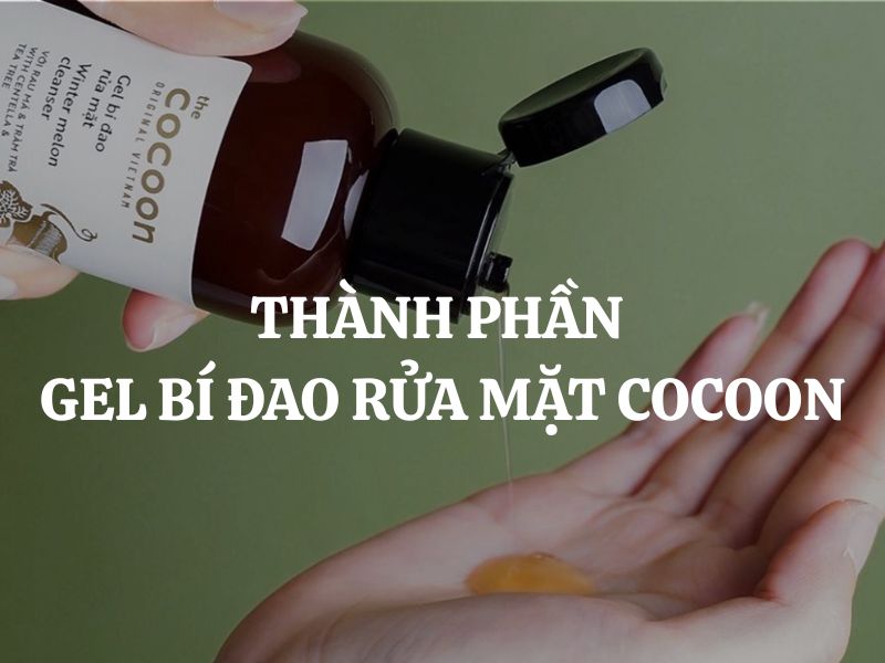 Thành phần Gel bí đao rửa mặt Cocoon - Bí quyết làm sạch và giảm mụn từ thiên nhiên Thành phần Gel bí đao rửa mặt Cocoon - Bí quyết làm sạch và giảm mụn từ thiên nhiên