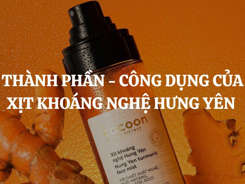Thành phần và công dụng của Xịt khoáng nghệ Hưng Yên Cocoon