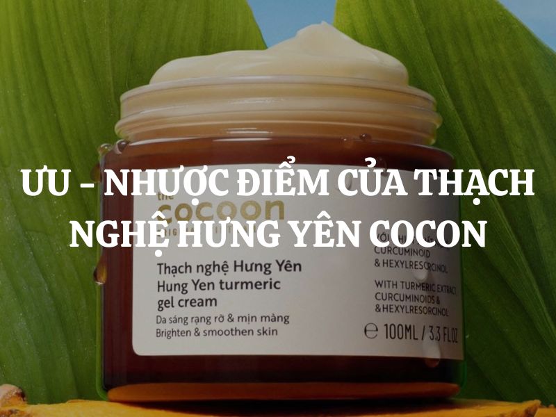 Tìm hiểu những ưu - nhược điểm của Thạch nghệ Hưng Yên Cocoon