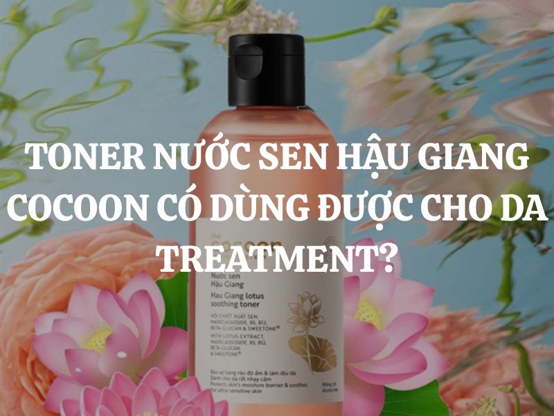 Toner dành cho da rất nhạy cảm - Nước Sen Hậu Giang Cocoon